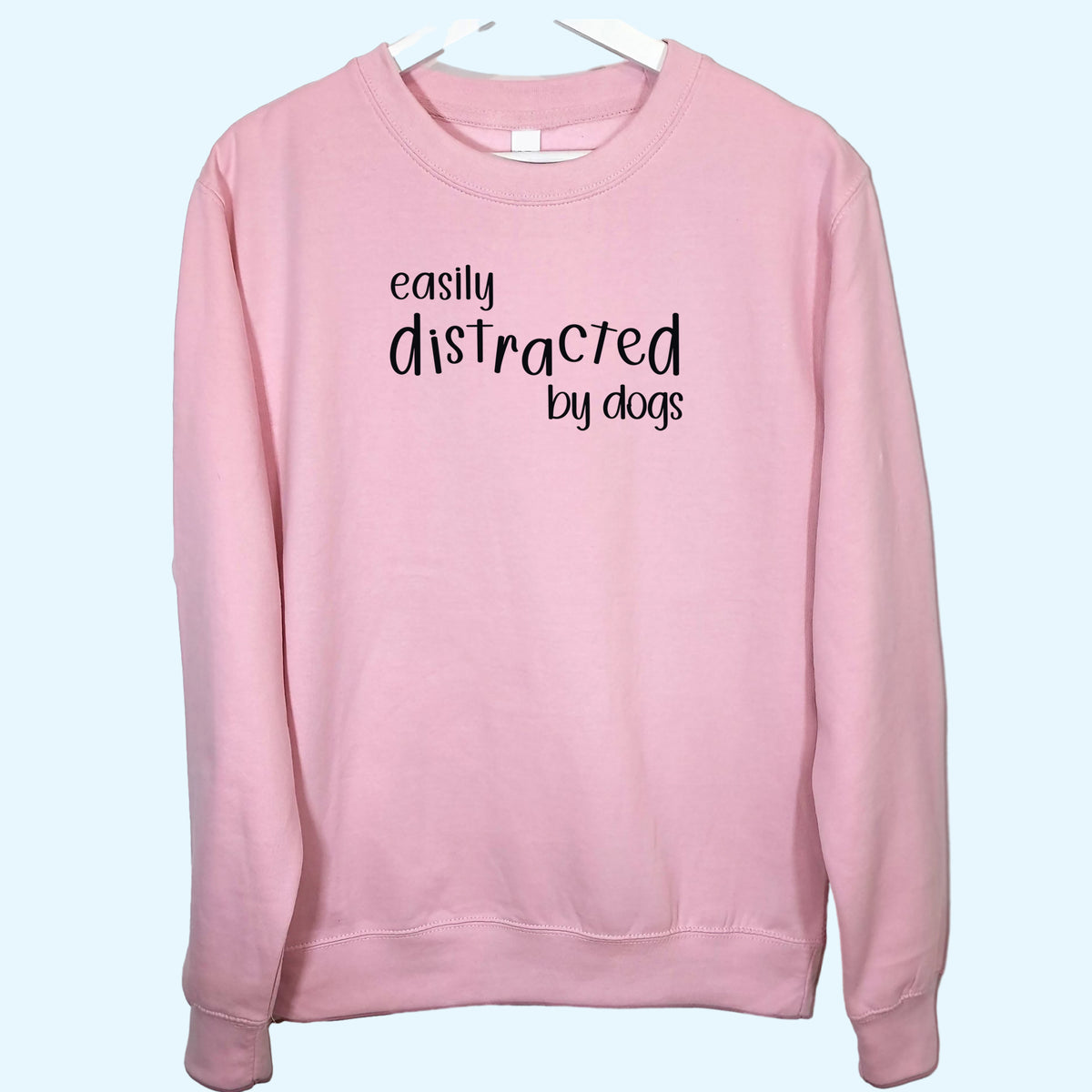 Easily Distracted by Dogs Sweatshirt Unisex Baby Pink