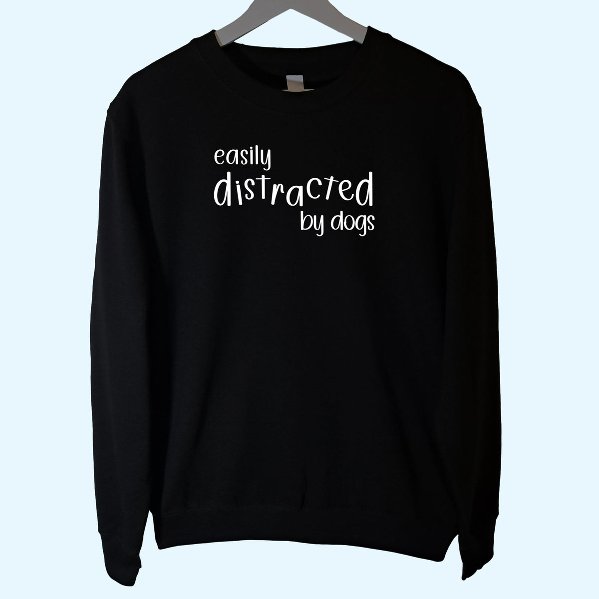 Easily Distracted by Dogs Sweatshirt Unisex Black