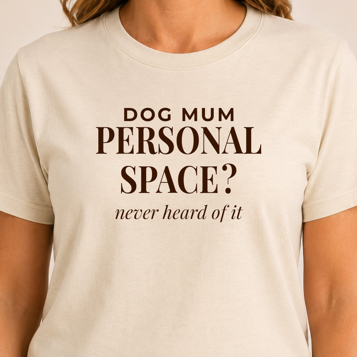 Dog Mum Personal Space Tshirt Natural Chocolate Brown Print Quality