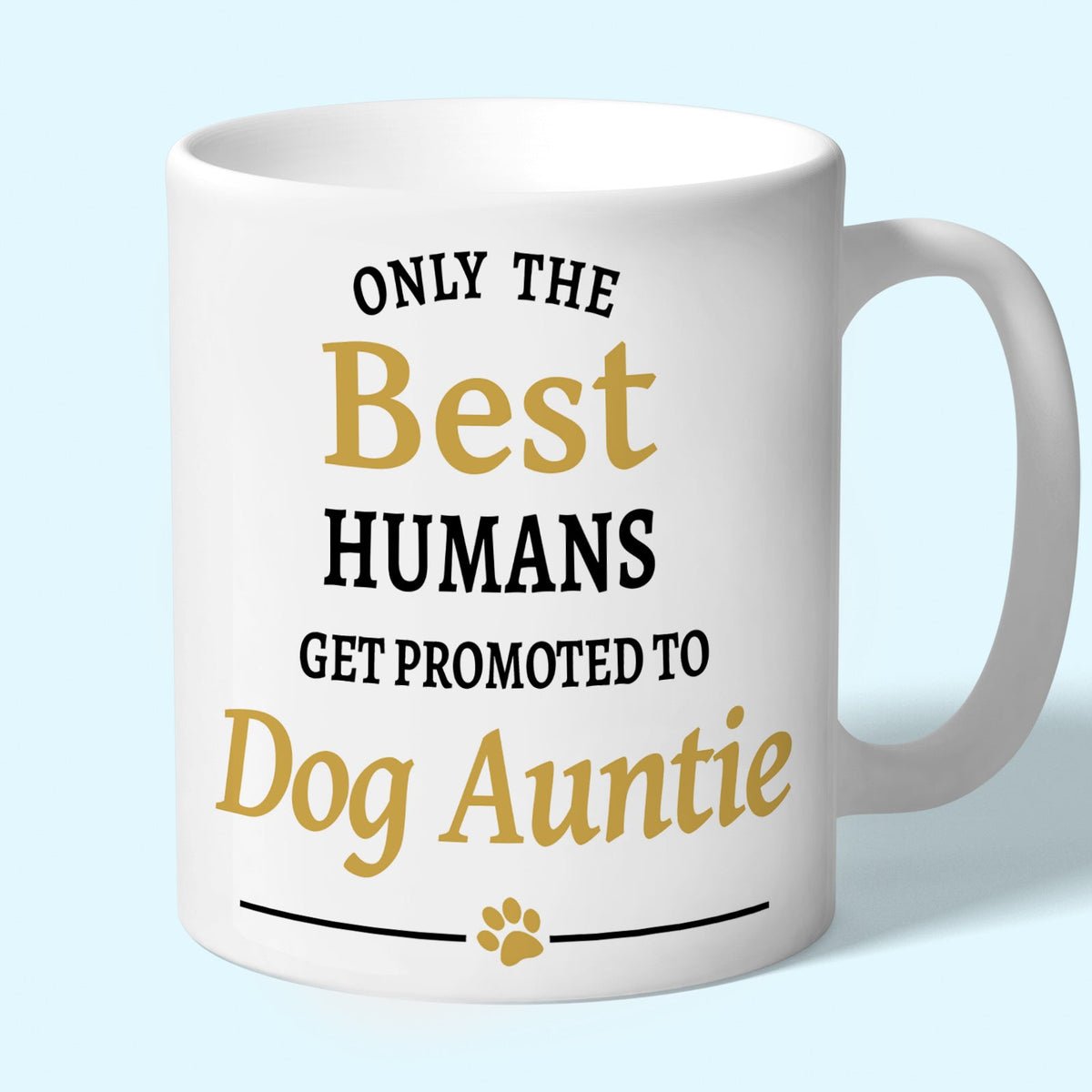 Dog Auntie Mug - Only the Best Humans Get Promoted to Dog Auntie