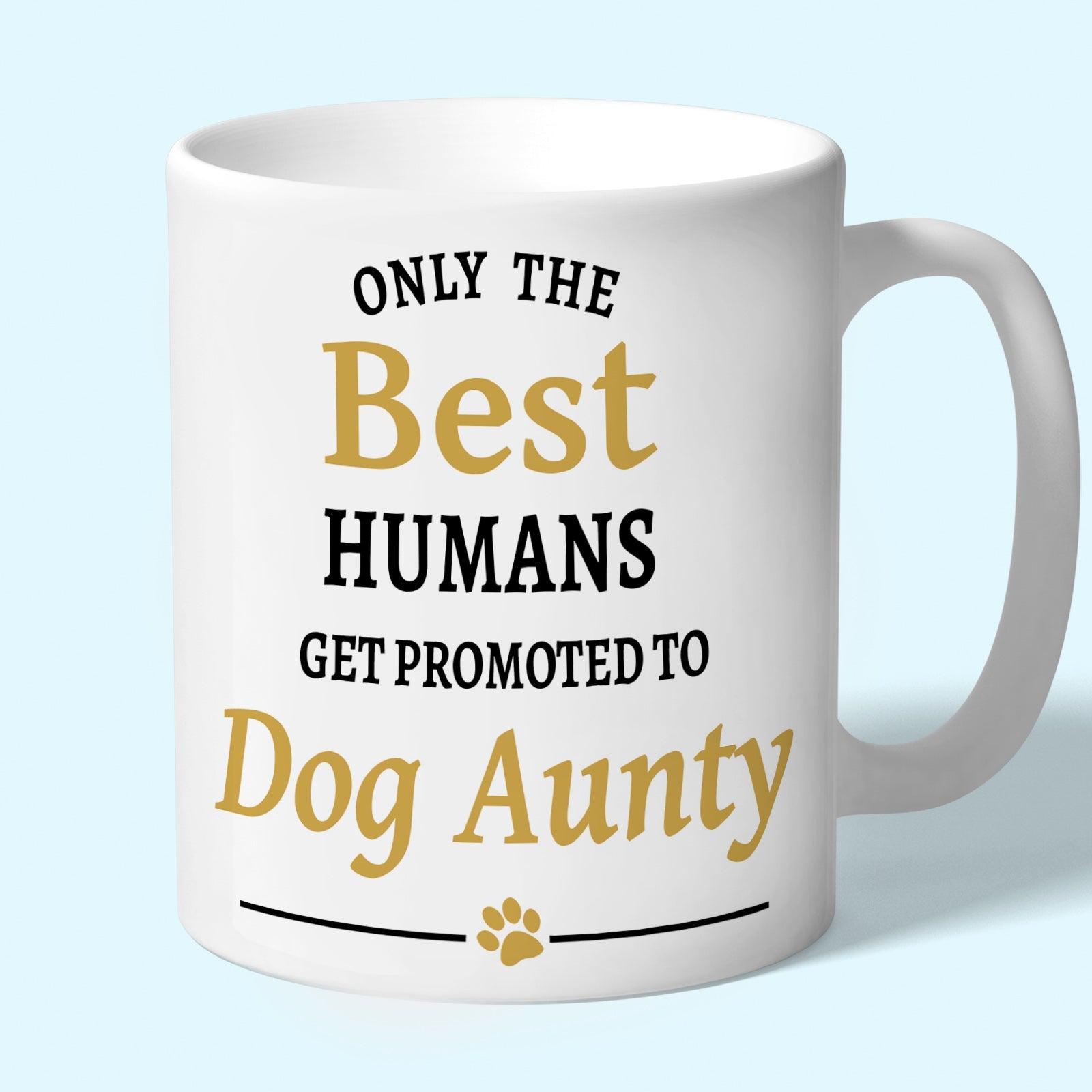 Dog Aunty Mug - Only the Best Humans Get Promoted to Dog Aunty