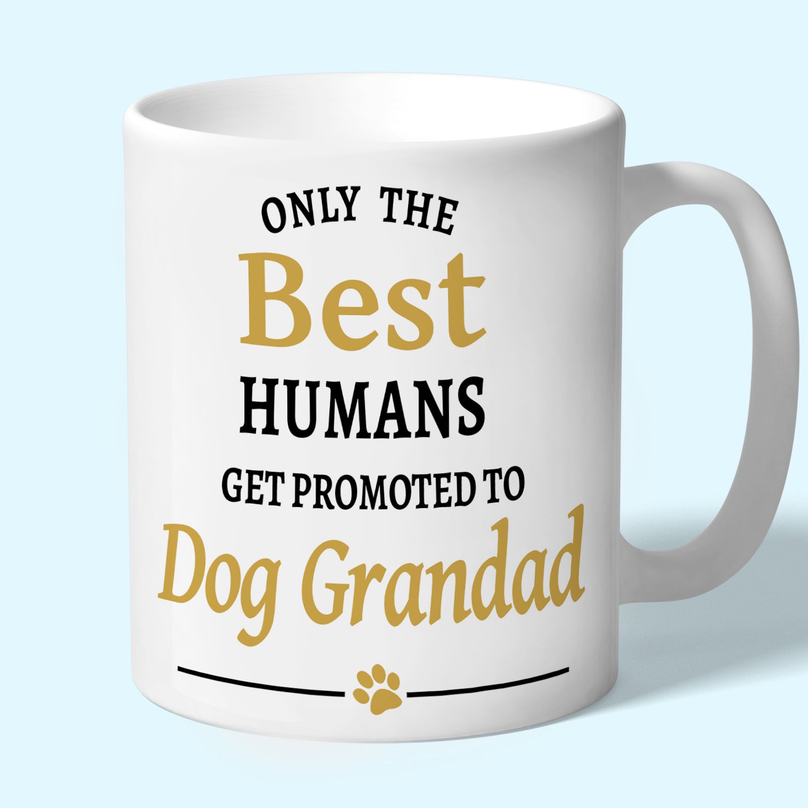 Dog Grandad Mug Gift  – Only the Best Humans Get Promoted to Dog Grandad