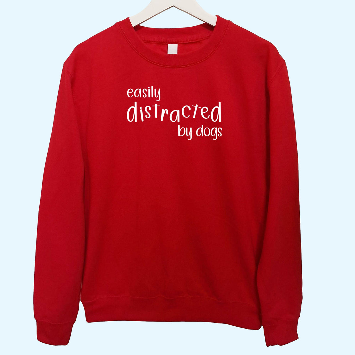 Easily Distracted by Dogs Sweatshirt Unisex Red