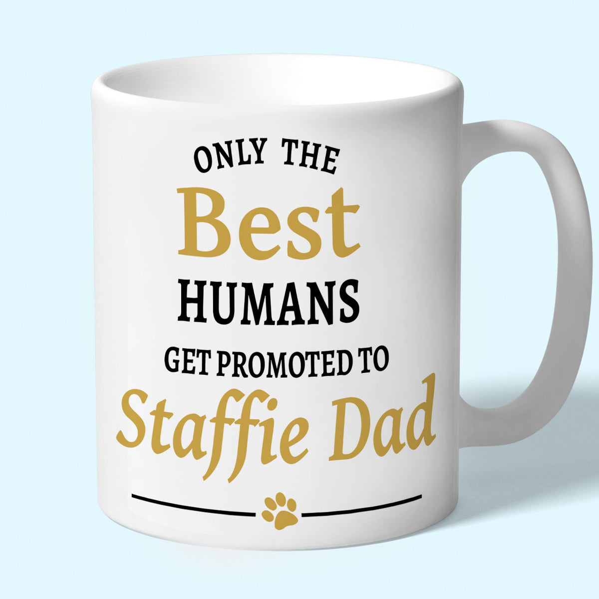 Staffie Dad Mug - Only the Best Humans Get Promoted to Staffie Dad
