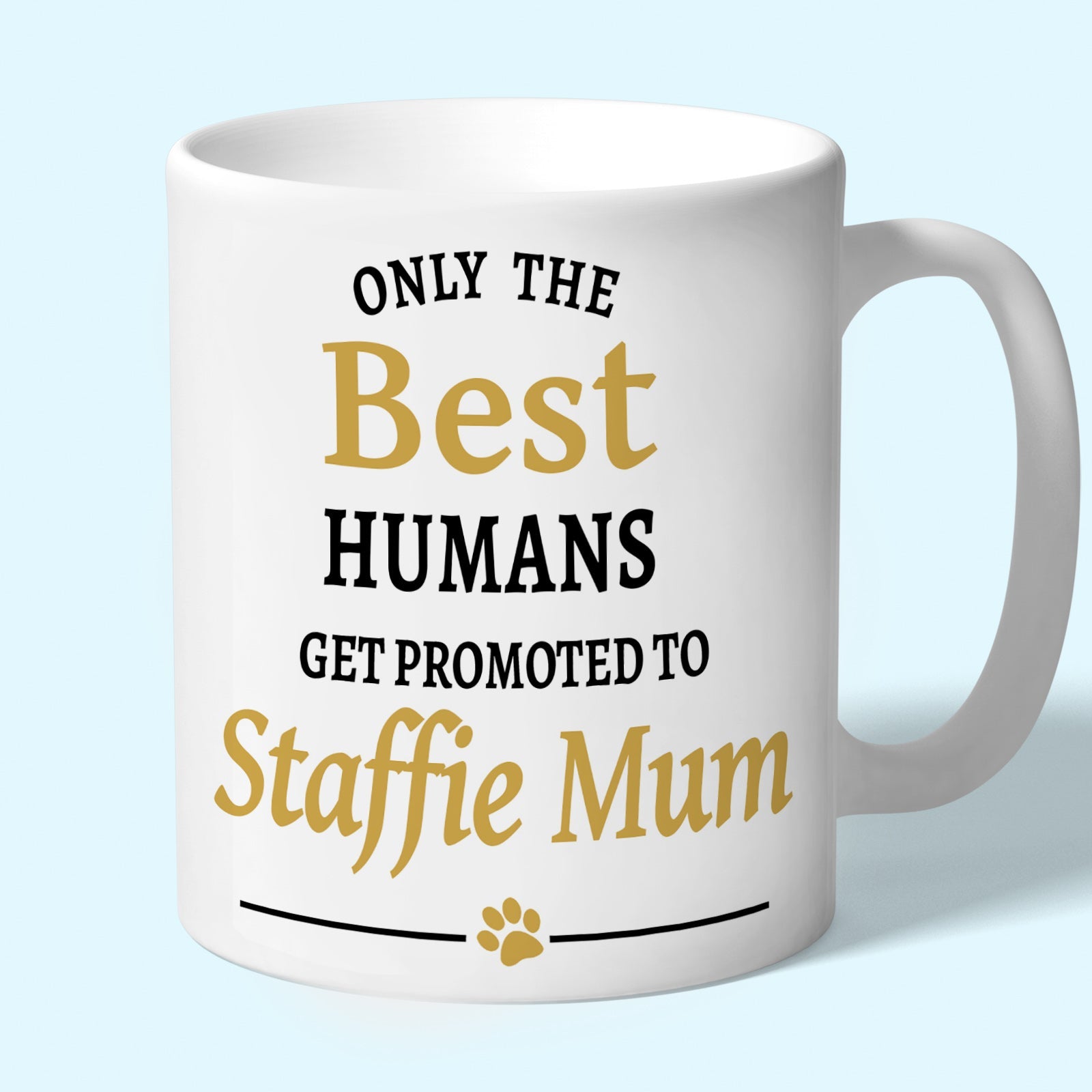 Staffie Mum Mug - Only the Best Humans Get Promoted to Staffie Mum