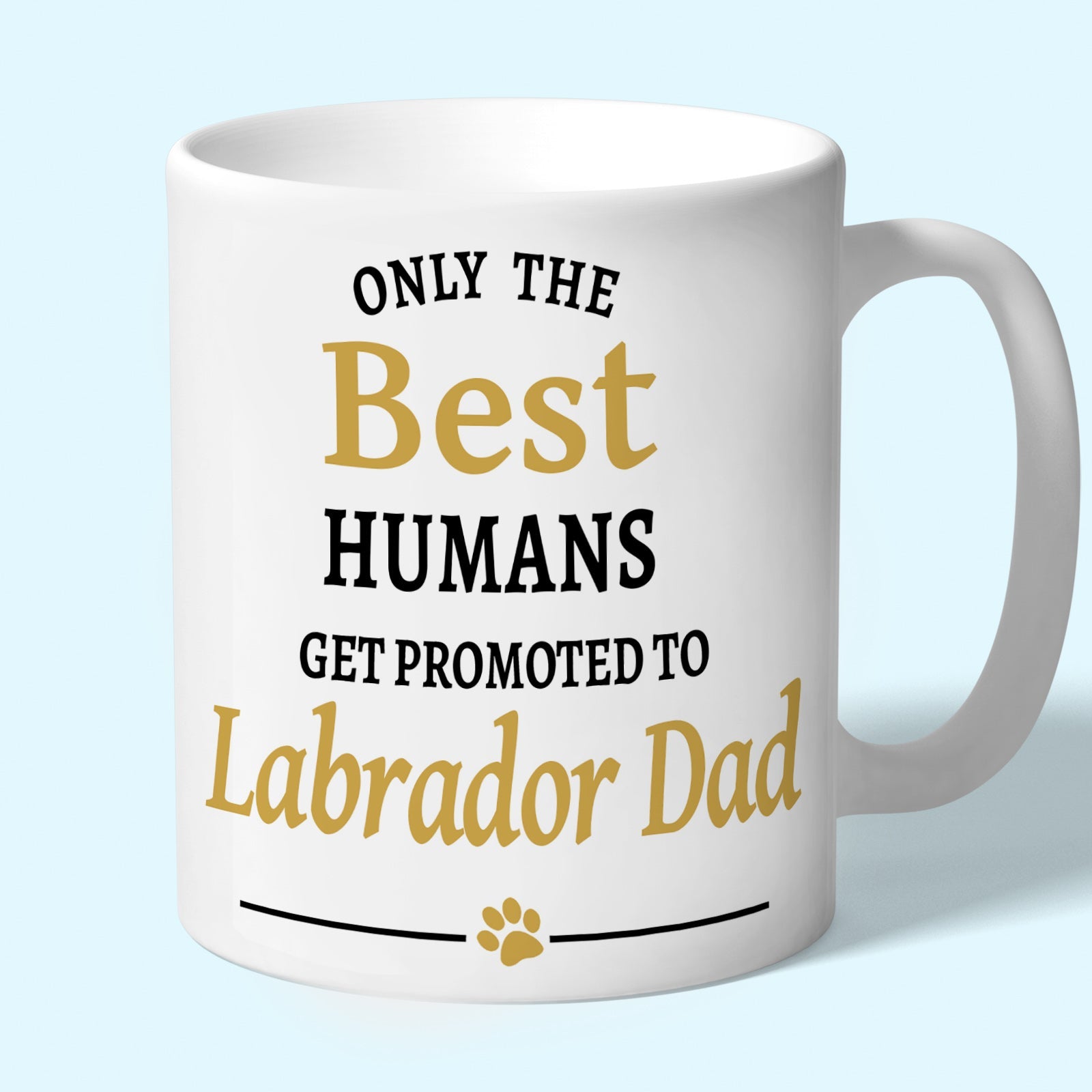 Labrador Dad Mug - Only the Best Humans Get Promoted to Labrador Dad