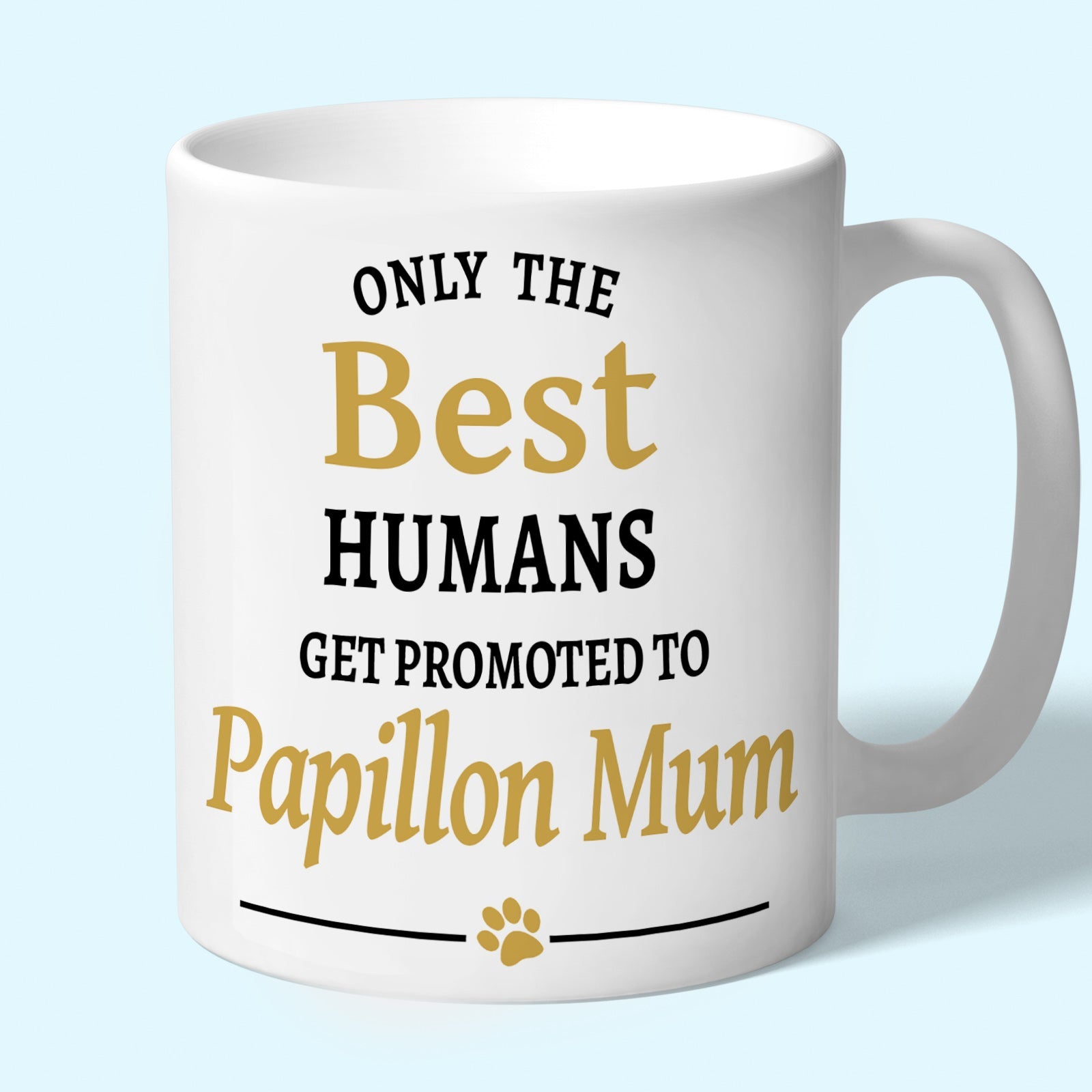 Papillon Mum Mug - Only the Best Humans Get Promoted to Papillon Mum
