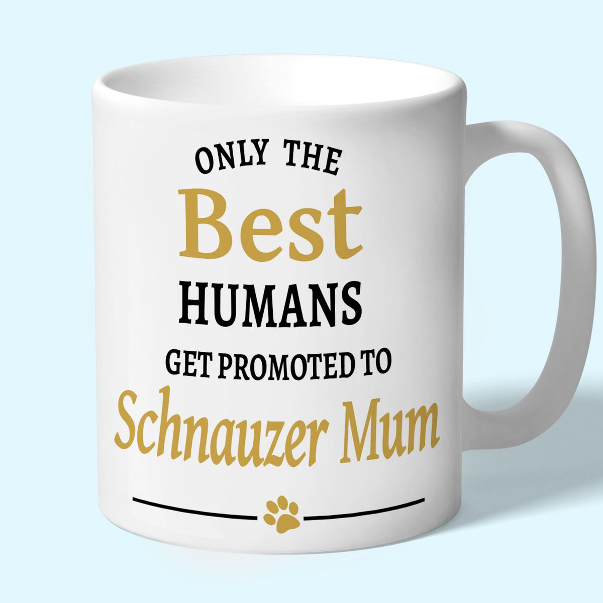 Schnauzer Mum Mug - Only the Best Humans Get Promoted to Schnauzer Mum