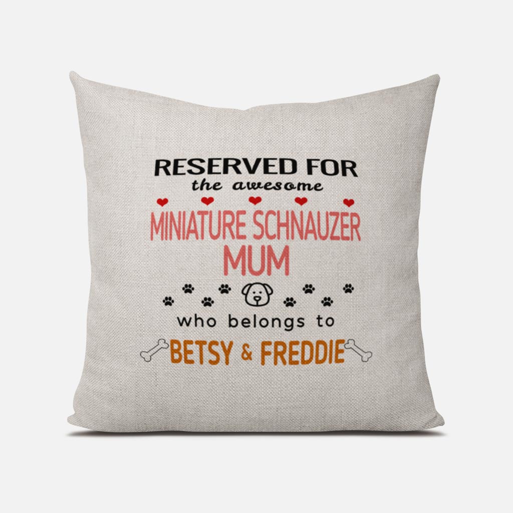 This Awesome Miniature Schnauzer Mum Belongs to (2 x dog names) Linen Cushion Cover