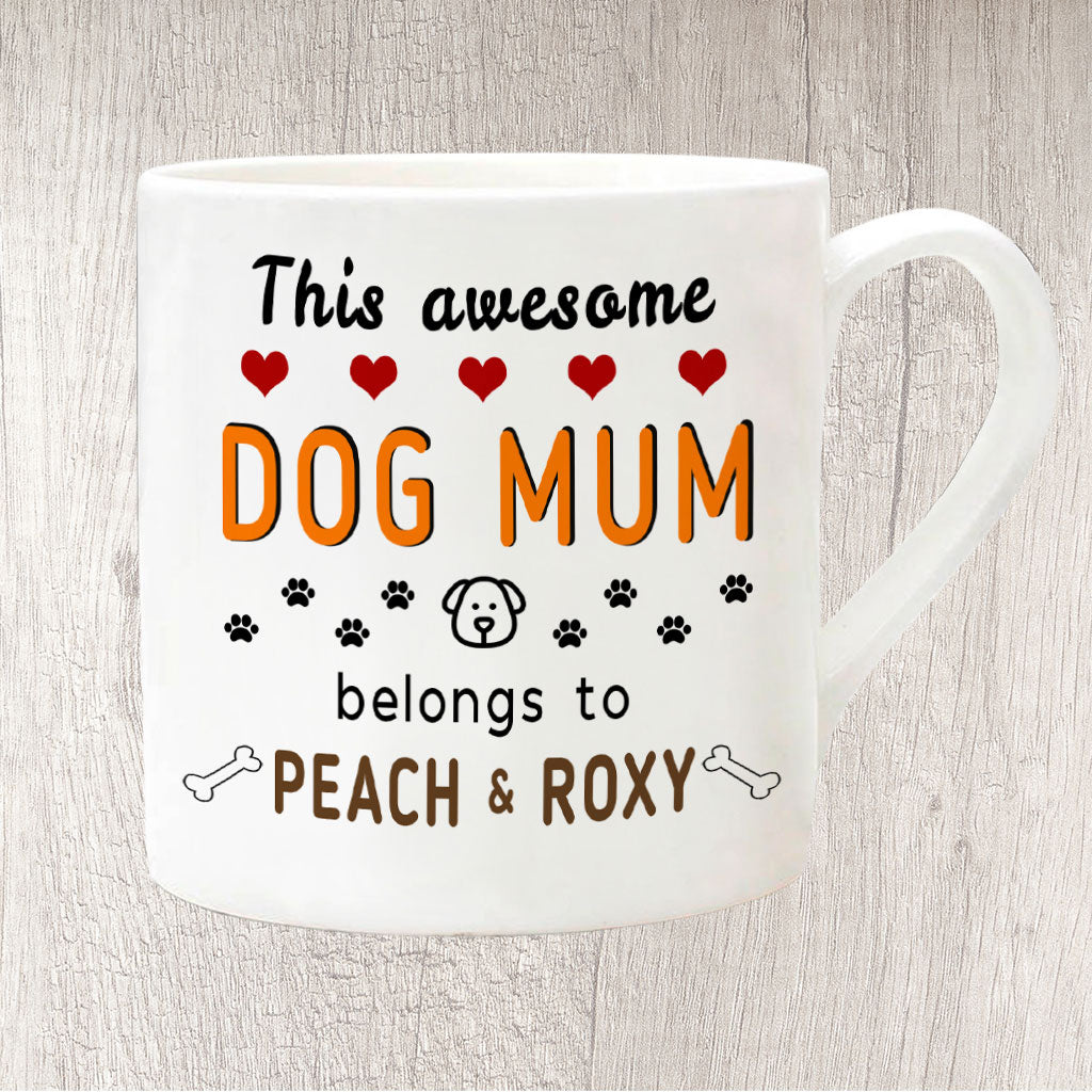 This Awesome Dog Mum Belongs to Dog Name/s Fine China Large Mug