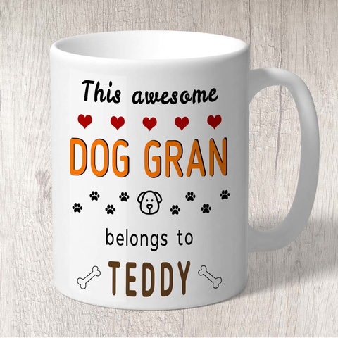 This Awesome Dog Gran Belongs to (1 x dog name) Mug