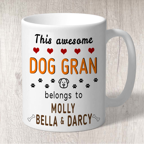 This Awesome Dog Gran Belongs to (3-7 dog names) Mug