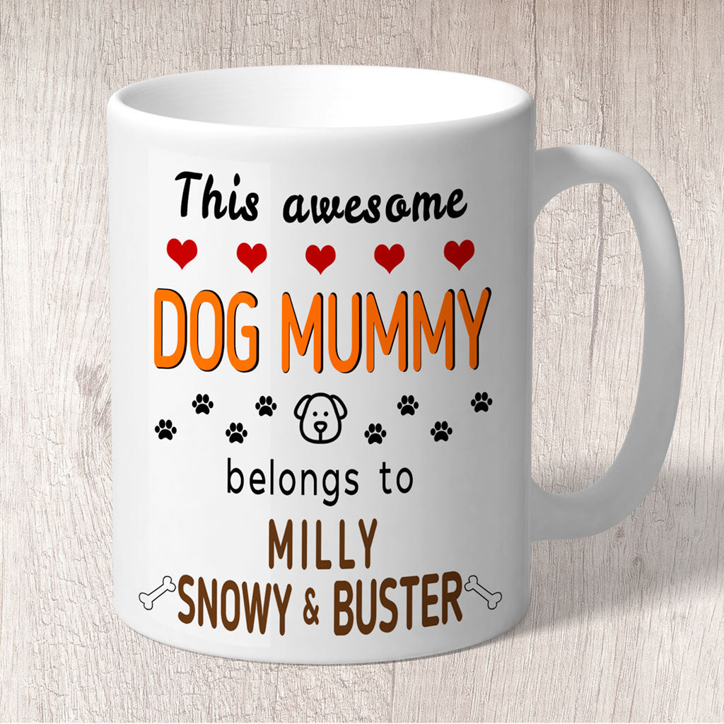 This Awesome Dog Mummy Belongs to (3-7 dog names) Mug