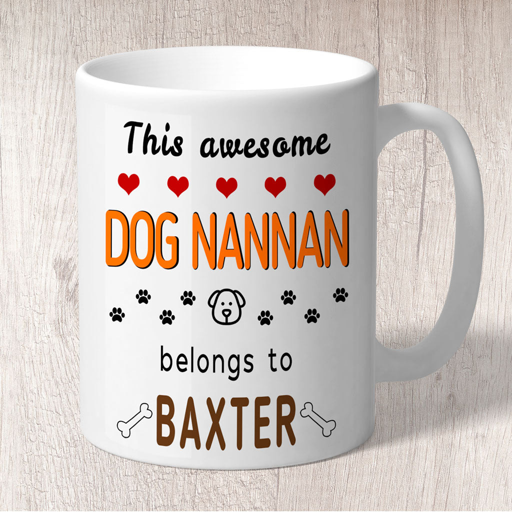 This Awesome Dog Nannan Belongs to (1 x dog name) Mug